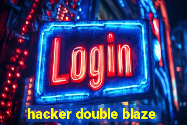 hacker double blaze