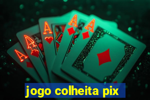 jogo colheita pix