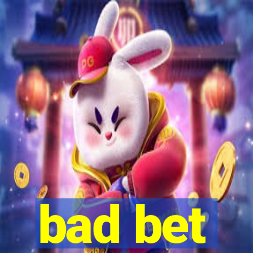 bad bet