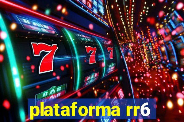 plataforma rr6