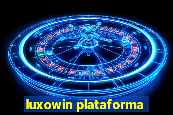 luxowin plataforma