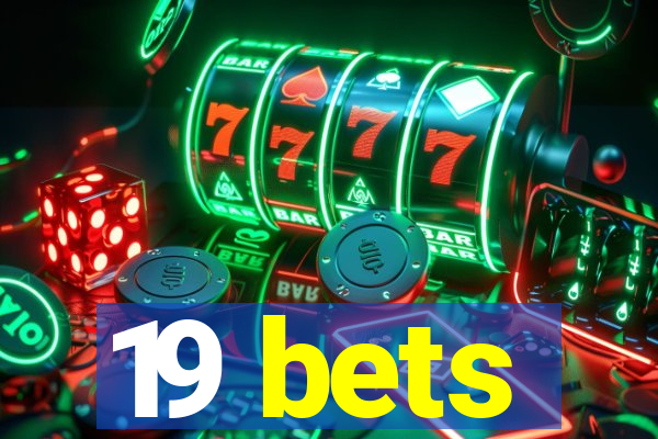 19 bets