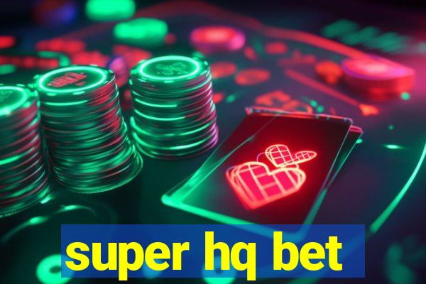 super hq bet