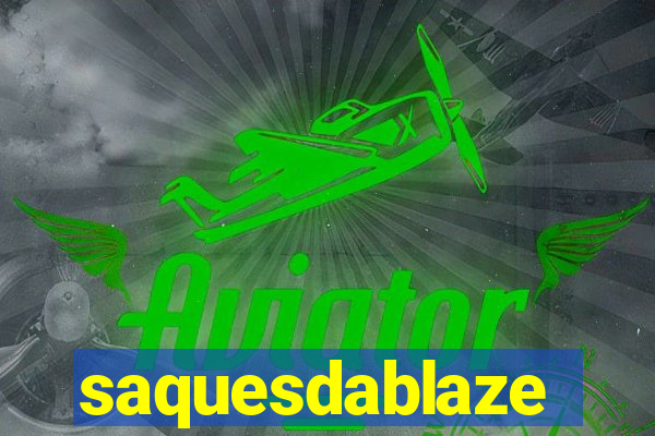 saquesdablaze