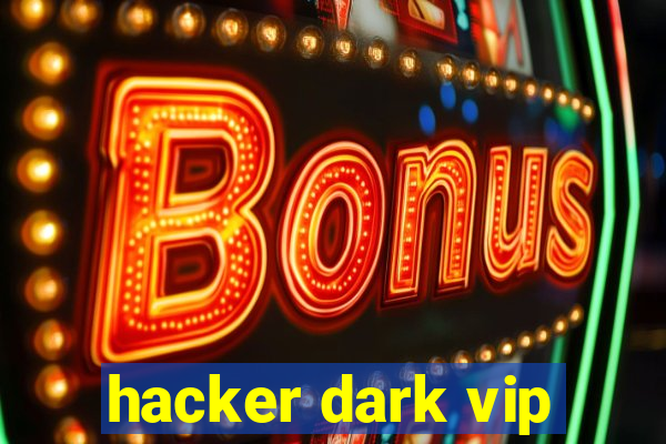 hacker dark vip