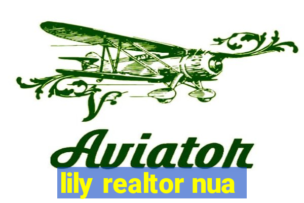 lily realtor nua