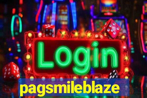 pagsmileblaze