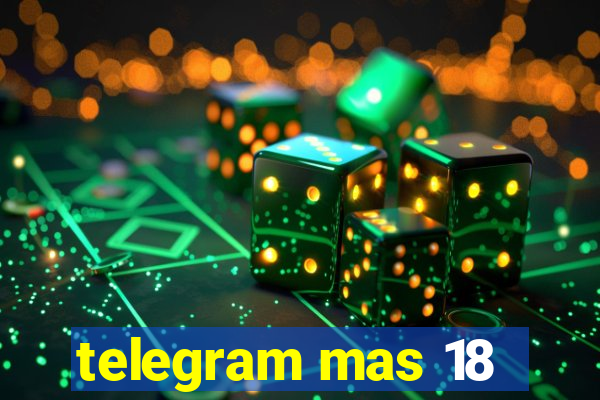 telegram mas 18