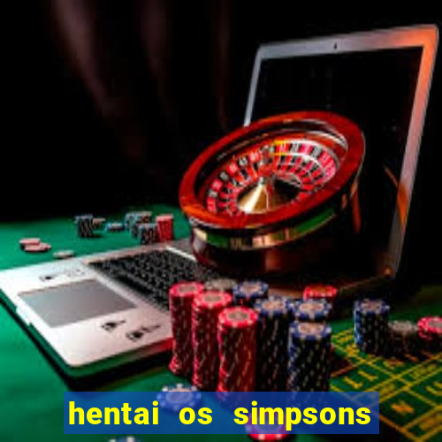 hentai os simpsons futebol e cerveja