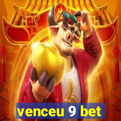 venceu 9 bet