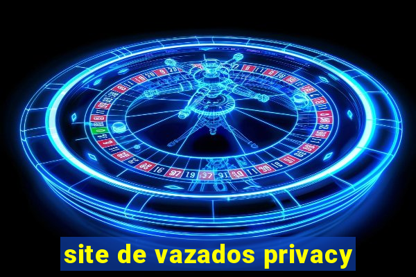 site de vazados privacy