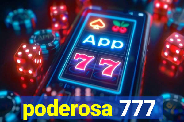 poderosa 777