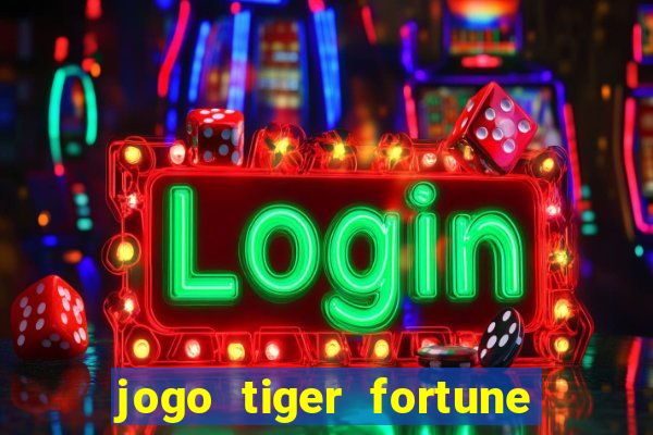 jogo tiger fortune paga mesmo