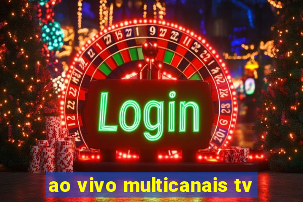 ao vivo multicanais tv