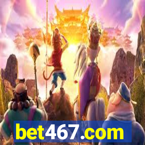 bet467.com