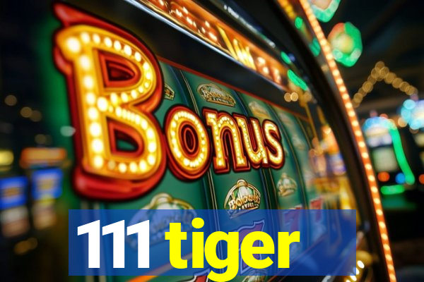 111 tiger