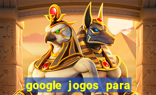 google jogos para ganhar dinheiro