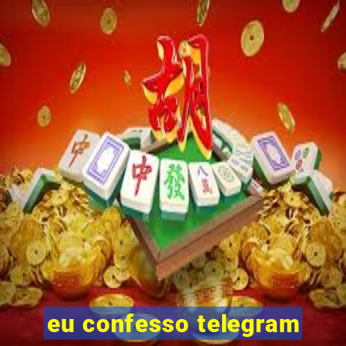 eu confesso telegram