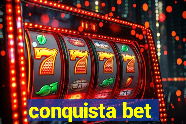 conquista bet