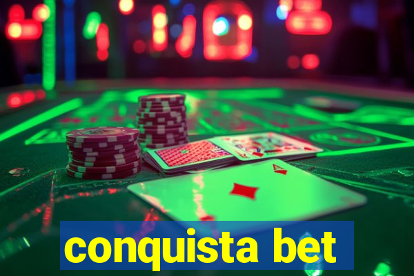 conquista bet