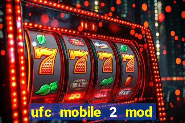 ufc mobile 2 mod apk unlimited money and gems