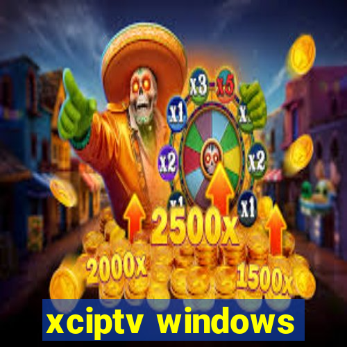 xciptv windows