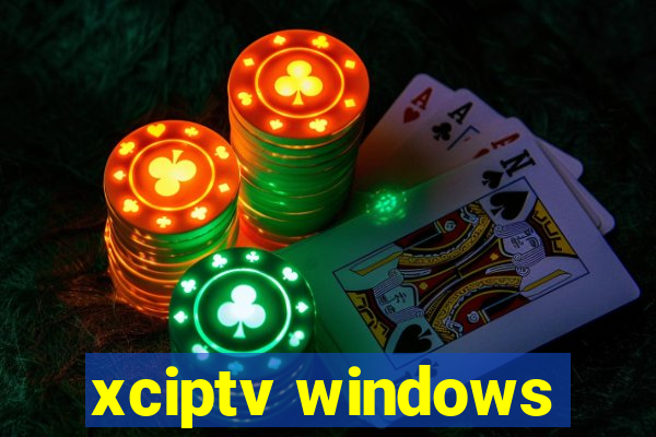 xciptv windows