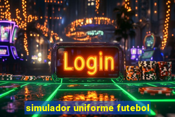 simulador uniforme futebol