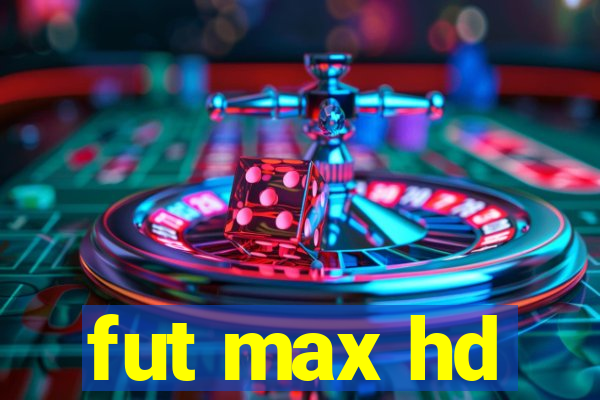 fut max hd