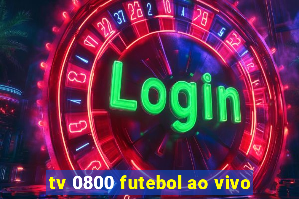 tv 0800 futebol ao vivo