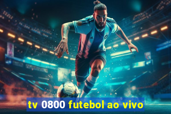 tv 0800 futebol ao vivo