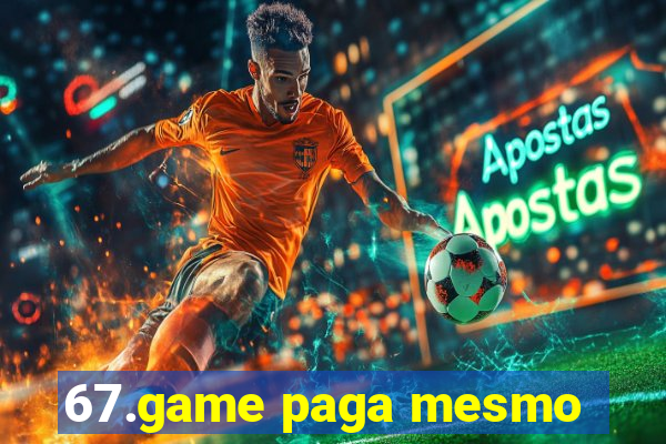 67.game paga mesmo