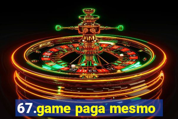 67.game paga mesmo