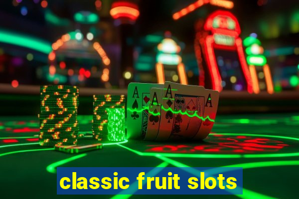 classic fruit slots