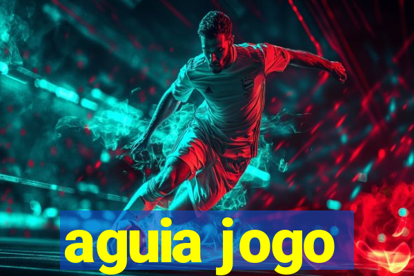 aguia jogo