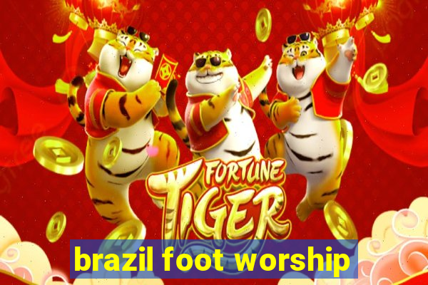 brazil foot worship