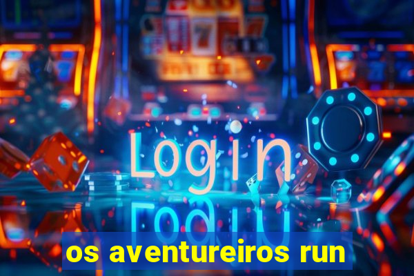 os aventureiros run