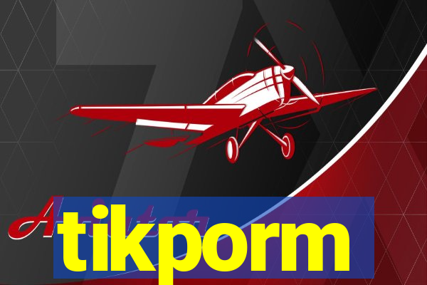 tikporm