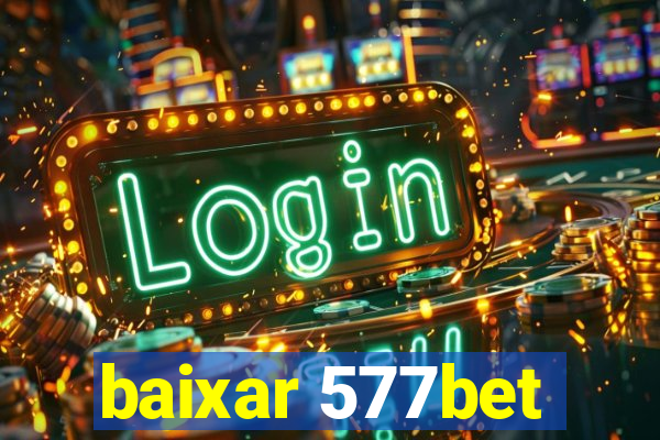 baixar 577bet