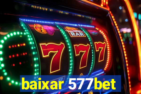 baixar 577bet