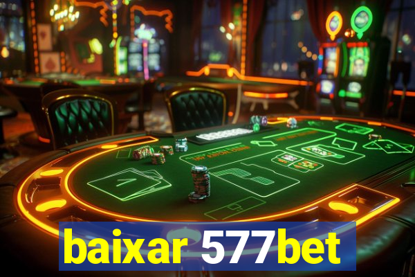 baixar 577bet