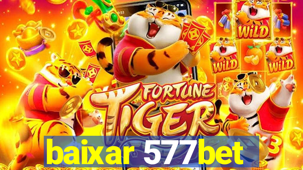 baixar 577bet