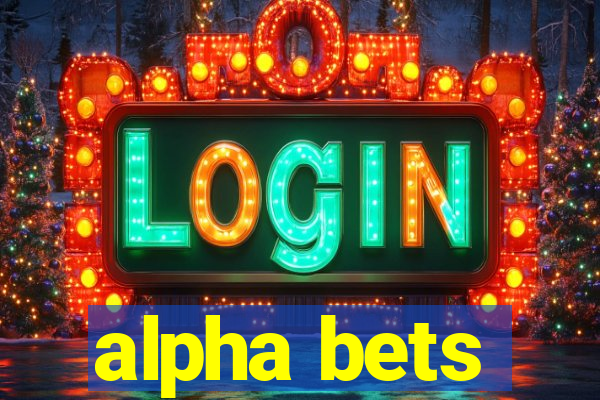 alpha bets