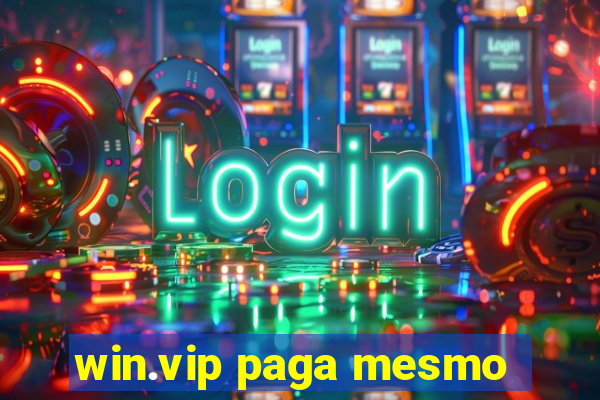 win.vip paga mesmo