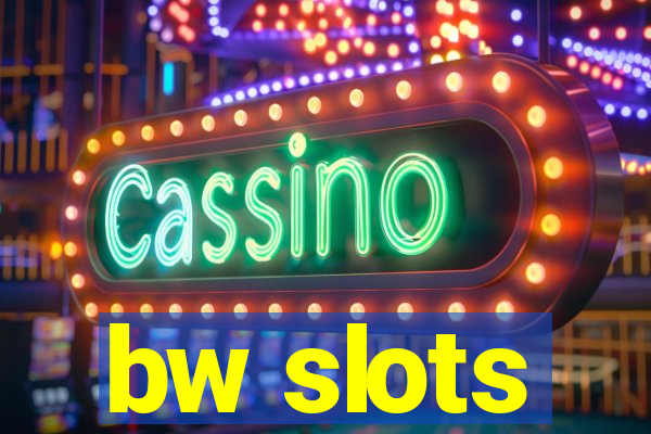 bw slots