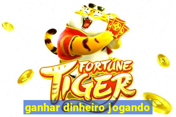 ganhar dinheiro jogando