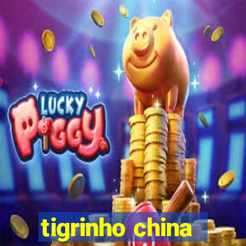 tigrinho china