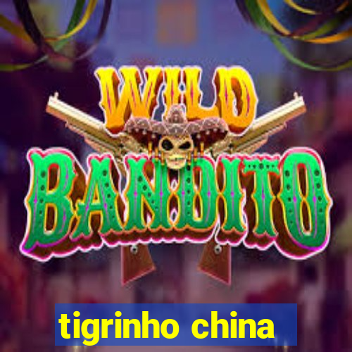 tigrinho china