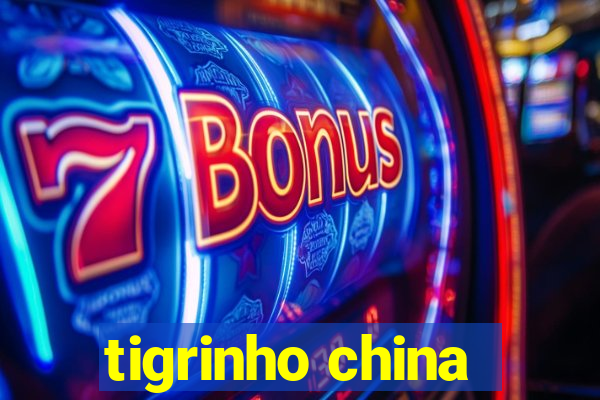 tigrinho china