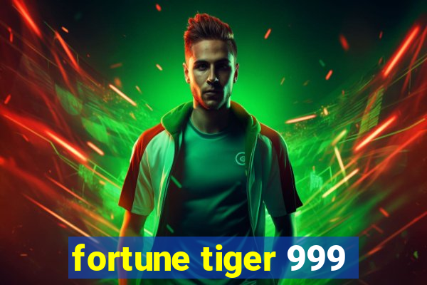 fortune tiger 999